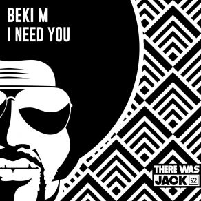 Download track I Need You (Original Mix) Beki M