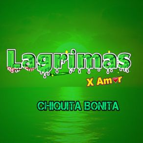 Download track Chiquita Bonita Lagrimas