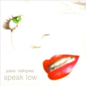 Download track Speak Low Juana Rodriguez