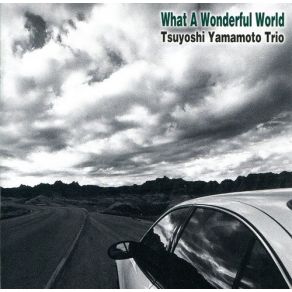 Download track What A Wonderful World Tsuyoshi Yamamoto Trio