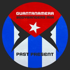 Download track Guantanamera (Bodybangers Extended Mix) Present Past