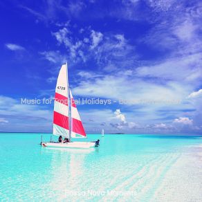 Download track Thrilling Music For Tropical Holidays Bossa Nova Moments