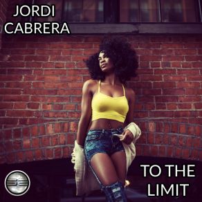 Download track To The Limit (Club Mix) Jordi Cabrera