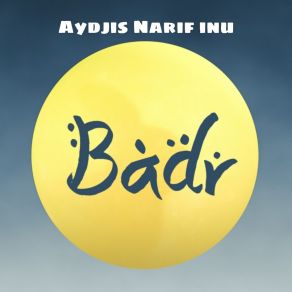 Download track Aydjis Narif Inu Badr