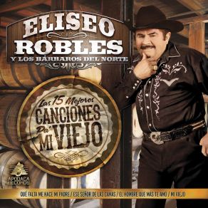 Download track Ese Señor De Las Canas Eliseo Robles, Los Barbaros Del Norte