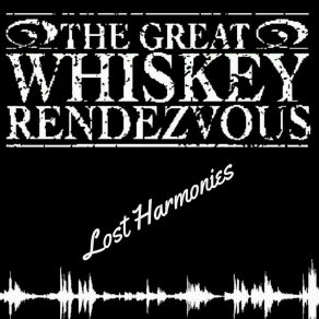 Download track Lost Harmonies The Great Whiskey Rendezvous