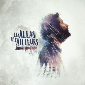 Download track Les Aléas De L'ailleurs Simon Boudreau