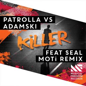 Download track Killer (MOTi Remix) Adamski, Seal, Patrolla