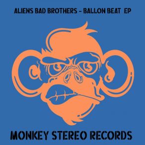 Download track Ballon Beat (Original Mix) Aliens Bad Brothers