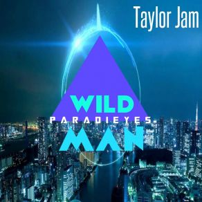 Download track Wild Man Jam Taylor