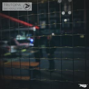 Download track Say You'll Stay (House Mix) Trutopia