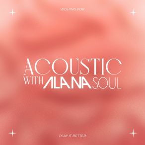 Download track Wishing For (Acoustic) Alana Soul