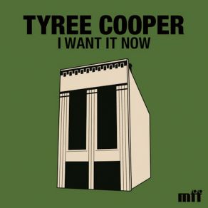 Download track I Wan't It Now (Tyree Cooper Remix) Tyree Cooper