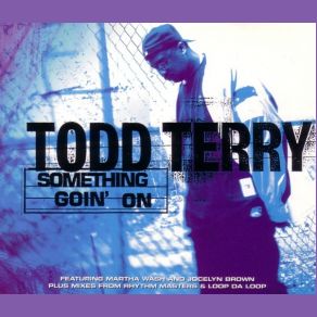 Download track Something Goin' On (Loop Da Loop Uptown Mix) Todd Terry, Martha Wash, Inner Life, Jocelyn Brown, Jamestown