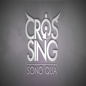 Download track Sono Qua Crossing