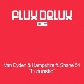 Download track Futuristic (Club Mix) Hampshire, Shane 54, Van Eyden