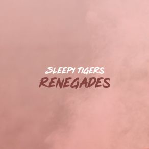 Download track Renegades Sleepy Tigers