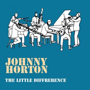 Download track Hooray For That Little Difference Johnny Horton