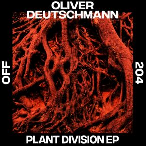 Download track Plant Division (Original Mix) Oliver Deutschmann