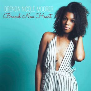 Download track Brand New Heart Brenda Nicole Moorer