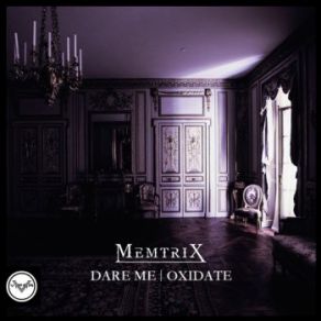 Download track Oxidate Memtrix