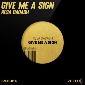 Download track Give Me A Sign (Radio Edit) Resa Dadash