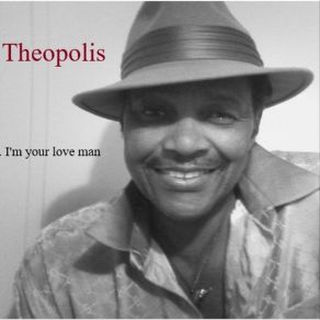 Download track I'm Your Love Man Theopolis