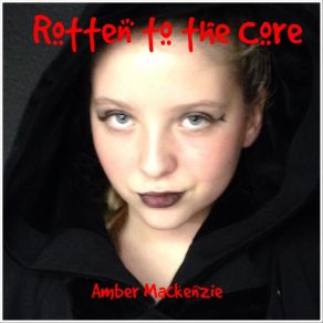 Download track Rotten To The Core Amber Mackenzie