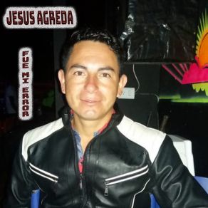 Download track Fue Mi Error Jesús Agreda