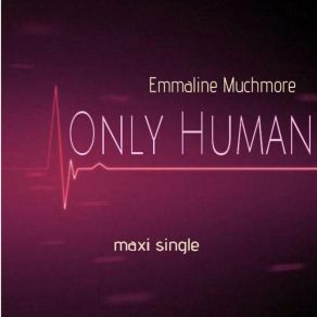 Download track Only Human (Radio Mix) Emmaline Muchmore