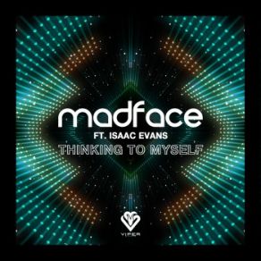 Download track Thinking To Myself Madface, Isaac Evans