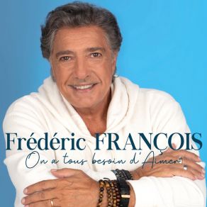 Download track On A Tous Besoin D'aimer Frederic François