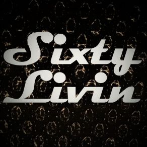 Download track How Could It Be Sixty Livin