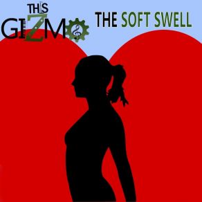 Download track The Soft Swell This Gizmo