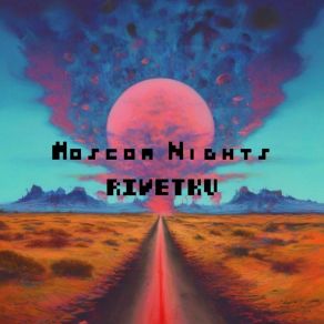 Download track Moscow Nights RIVETKU