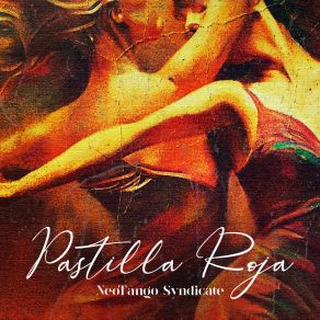 Download track Pastilla Roja Neotango Syndicate