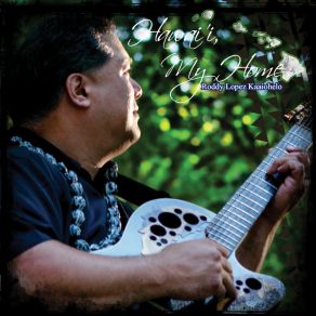 Download track Hawai'i My Home Roddy Lopez Kaaiohelo