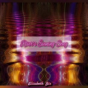 Download track River's Evening Song Elisabeth Six