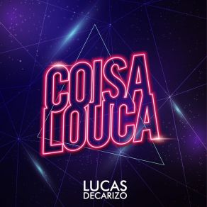 Download track Coisa Louca Lucas Decarizo