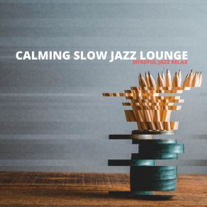 Download track The Change Will Do You Good Calming Slow Jazz Lounge