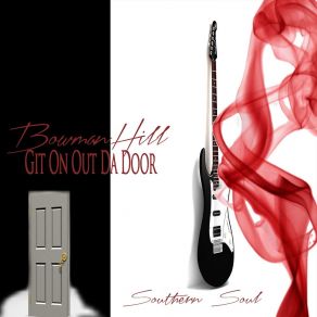 Download track Git On Out Da Door BowmanHill