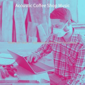 Download track Quartet Jazz Soundtrack For Working Quietly Acoustic Coffee Shop Music