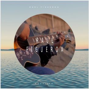 Download track El Lugar En Donde Estoy (Acústico) Raul Figueroa