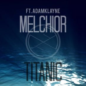 Download track Titanic (English Mix) Melchior