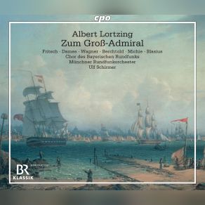 Download track Zum Groß-Admiral, Act 1: Zum Groß-Admiral? Bernhard Berchtold, Julia Sophie Wagner, Anett Fritsch, Lavinia Dames