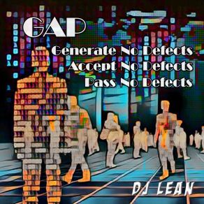 Download track Gap (Generate No Defects, Accept No Defects, Pass No Defects) DJ Lean