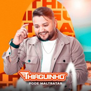 Download track Pode Maltratar Thiaguinho