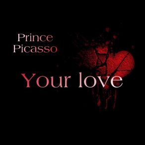 Download track Your Love Prince Picasso