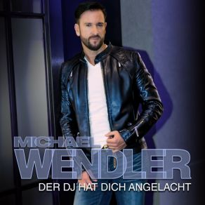 Download track Der DJ Hat Dich Angelacht Michael Wendler