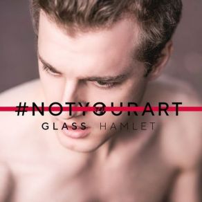 Download track Not Your Space Glass Hamlet